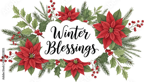Festive winter blessings text surrounded by beautiful red poinsettia flower and evergreen branch arrangement