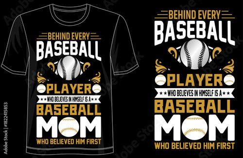Behind Every Baseball Player Who Believes in Himself Is a Baseball Mom Who Believed Him First Typography TShirt Design, Proud Baseball Mom Shirt, Sports Family Tee,