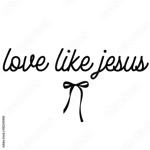 A minimalist black and white design featuring
cursive text "love like jesus" in a flowing script style. The text is centered in the image and is rendered in black ink against a white background