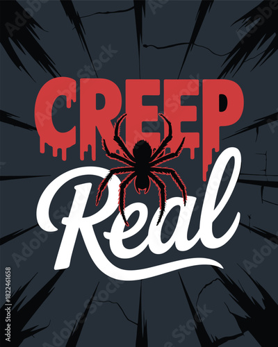 Creep real with spider graphic, dripping blood effect and cracked dark background