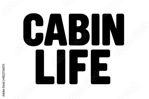 Cabin Life Text. Cabin Life ? Bold Block Lettering; thick uppercase with soft rounded corners and subtle inner