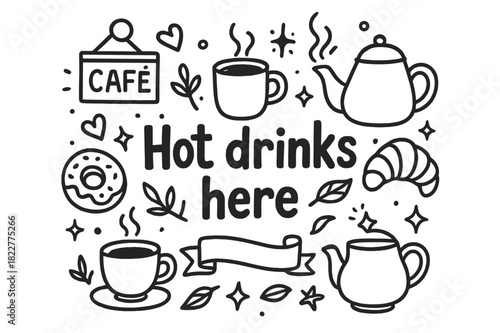 Hot Drinks Doodle. Hot drinks here. Hand-drawn doodle illustration of hot drinks here. Cafe signboard,