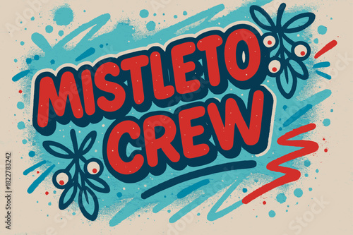 Mistletoe Graffiti Vibes. Mistletoe Crew ? Graffiti Simplified; bold rounded letters with drop shadows, thin