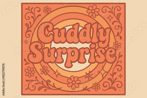 Retro Joyburst Poster. Cuddly Surprise ? 70s Poster; funky wavy font with concentric background circles;