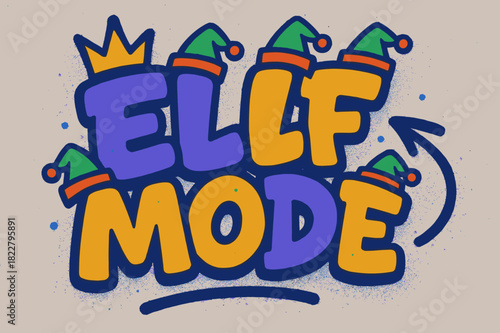 Festive Graffiti Art. Elf Mode ? Graffiti Simplified; bubbly tilted letters with crown and arrow doodles, tiny