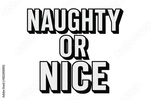 Bold 3D Lettering. Naughty or Nice ? Bold Block Lettering, chunky 3D capitals with strong beveled shadow;