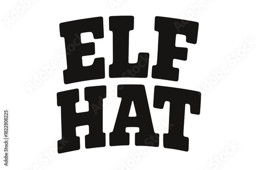 Elf Hat Lettering. Elf Hat ? Bold Block Lettering; thick chunky capitals with playful tilt and slight arc;