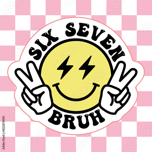 six seven bruh badge, lighting bolt eyes emoji with peace hippie gesture sticker, groovy script phrase for t-shirts, banners, posters, cards, vector illustration