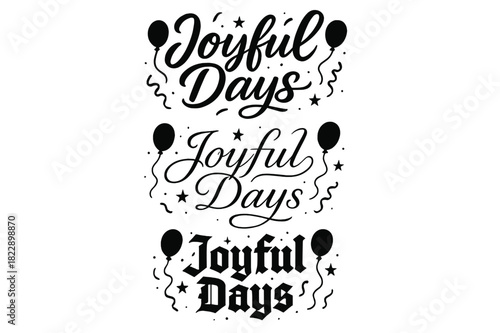 Calligraphy Joy Variations. Joyful Days. Create a calligraphy lettering illustration of the phrase: Joyful
