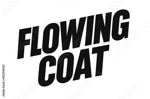 Dynamic Block Lettering. Flowing Coat ? Bold Block Lettering; thick uppercase letters with subtle inner shadow