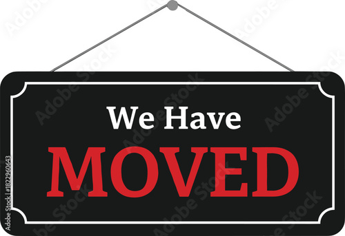 We Have Moved sign design for business relocation, store announcement, closure notice, new address update, hanging board, retail communication