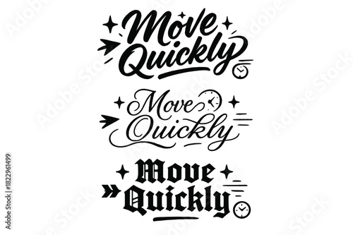 Move Quickly Lettering. Move Quickly. Create a calligraphy lettering illustration of the phrase: Move Quickly.