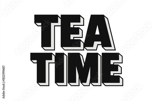 Tea Time Typography. Tea Time ? Bold Block Lettering with thick uppercase letters, deep shadow, clean stacked