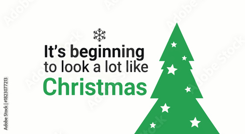 Christmas themed image with a green Christmas tree outlined with white stars and the phrase It's beginning to look a lot like Christmas.