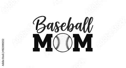 Black and white image featuring the text Baseball MOM, with a baseball image replacing the 'O' in 'MOM'. The word Baseball is above in a cursive font.