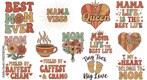 A set of retro-style, colorful designs celebrating moms, including phrases like Best Mom Ever, Mama Vibes, Queen, and Mom Life is the Best Life, with flowers and hearts.