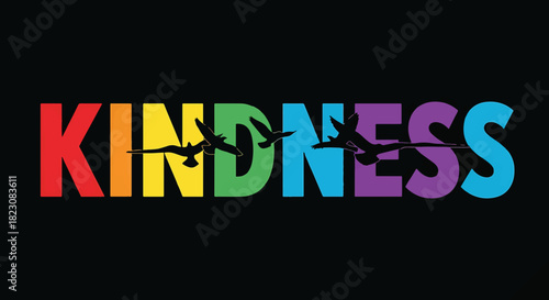 Kindness text in rainbow colors with silhouetted birds flying above. Black background. Positive message emphasizing compassion and goodwill.