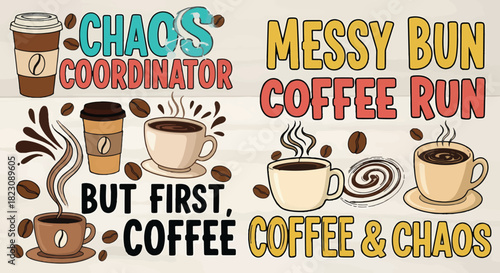 Two sets of graphic coffee-themed designs. One reads Chaos Coordinator, But First, Coffee. The other reads Messy Bun Coffee Run, Coffee & Chaos.