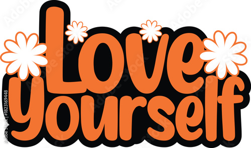 Vibrant orange text with a bubbly font proclaims love yourself surrounded by delicate white floral accents