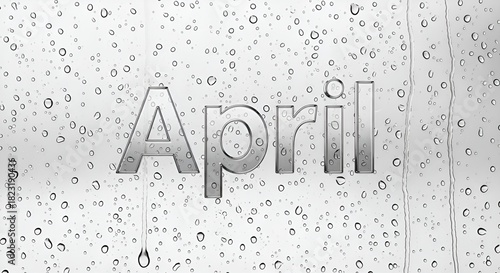 The word April on a background with water drops representing a rainy day