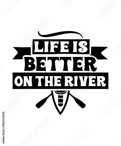 life is better on the river svg