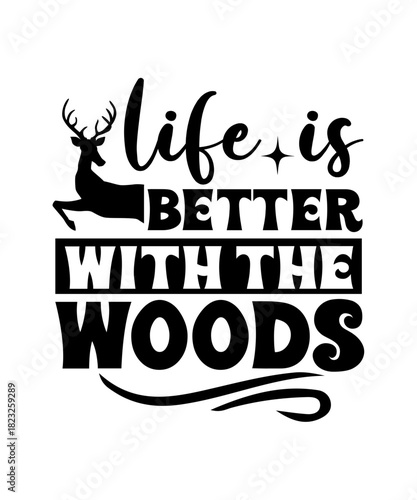 Life Is Better With The Woods svg
