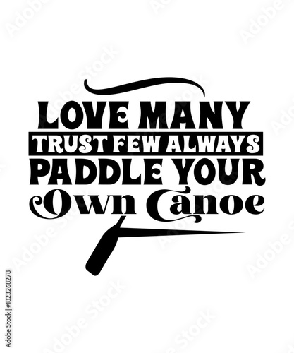 love many trust few always paddle your own canoe svg