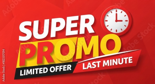 Super Promo Limited Offer Last Minute Deals Available Now