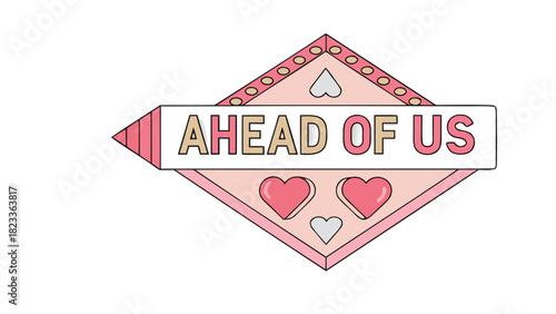 Retro style diamond shaped sign with text ahead of us and hearts symbolizing love and future possibilities