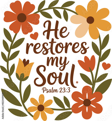 He restores my soul Psalm 23 3 floral wreath with flowers and leaves bible verse scripture