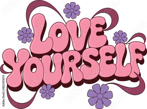 Retro style phrase Love Yourself with flowers and ribbons self love affirmation