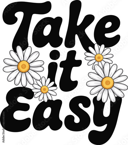 Take it Easy retro groovy font with daisies on white background lettering