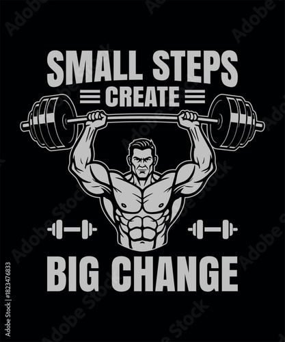 Bold Gym T-Shirt Graphic Bodybuilding Motivational Text Design Vector Illustration Small Steps Create Big Change