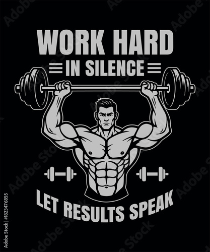 Fitness Gym Slogan T-Shirt Design Strength Training Typography Work Hard in Silence Let Results Speak t-shirt design vector illustration