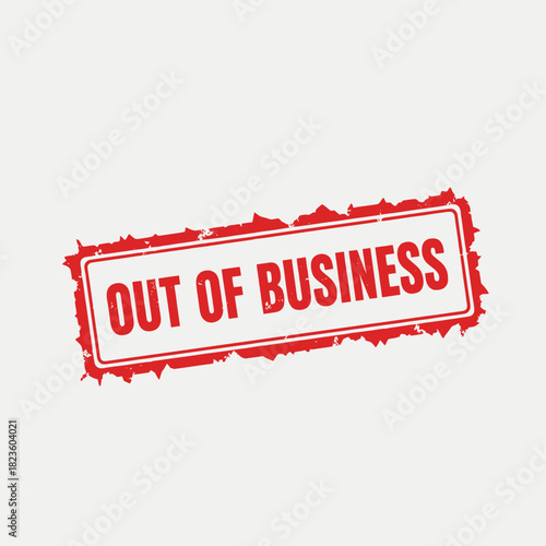 A red grunge rubber stamp with "OUT OF BUSINESS" text on a white background, symbolizing company closure or financial failure.