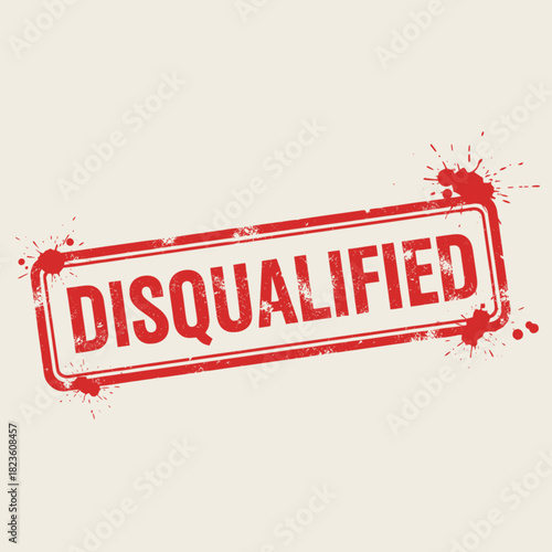 A red grunge rubber stamp with the word "DISQUALIFIED" and ink splatters on a light background, indicating rejection or ineligibility.