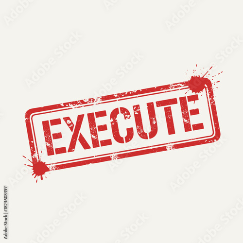 A red grunge rubber stamp with the word "EXECUTE" and ink splatters on a light background, signifying action or command.