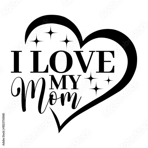 I Love My Mom Svg