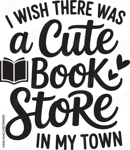 I wish there was cute book store in my town saying vector for business shop