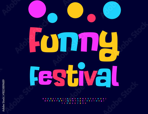 Vector Holiday template Funny Festival. Children Cute Font. Colorful Positive Alphabet Letters and Numbers set. 