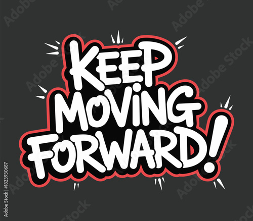 Keep moving forward motivation inspirational quote positive thinking encouragement graphic design art t-shirt design