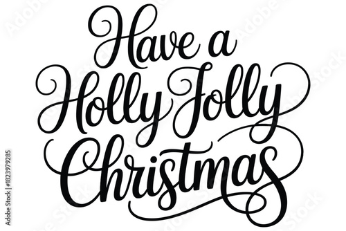 Have a holly jolly christmas ornate calligraphy in black