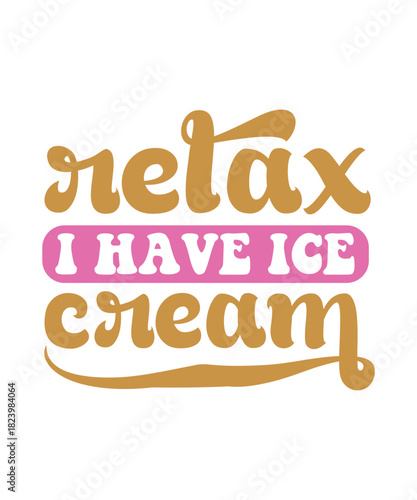 relax i have ice cream svg