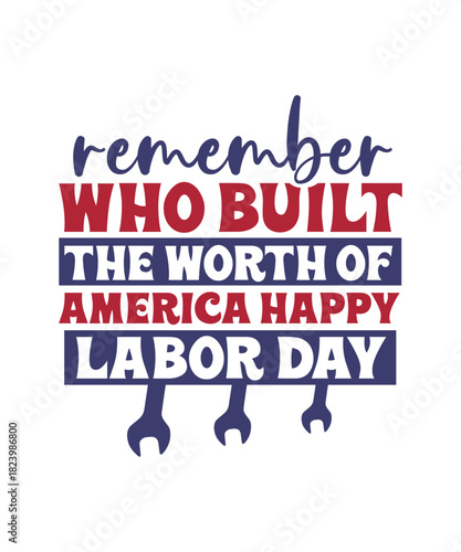 remember who built the worth of america happy labor day svg