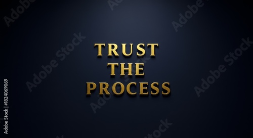 Elegant golden words shine Trust The Process