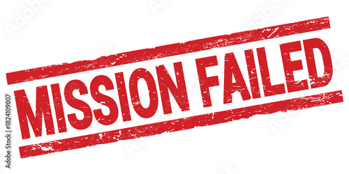 MISSION FAILED text on red rectangle stamp sign.