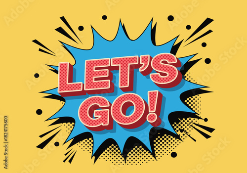 Bold and vibrant comic book style text graphic that says 'LET'S GO!' on a starburst background with a yellow border and black dots, perfect for motivational content or event promotion