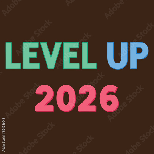 Level up 2026 creative design with motivational message and year for upcoming new year celebrations