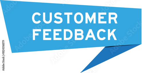 Blue color speech banner with word customer feedback on white background