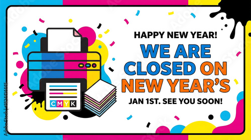 Printer closed for New Years announcement with confetti, printer, printing, cmyk, closed, new years, announcement, holiday, january 1st, business, office, notification, sign, graphic, illustration, ve